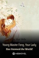 Young Master Feng, Your Lady Has Stunned the World!